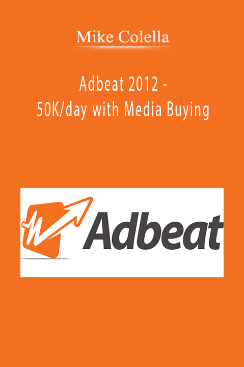 Mike Colella - Adbeat 2012 - 50K/day with Media Buying
