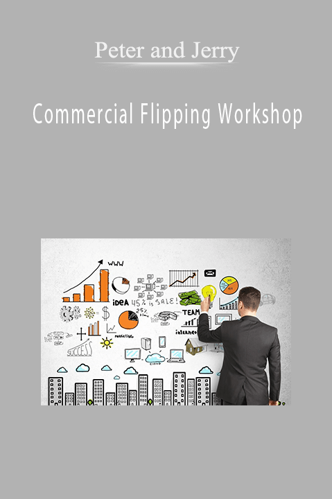 Peter and Jerry - Commercial Flipping Workshop