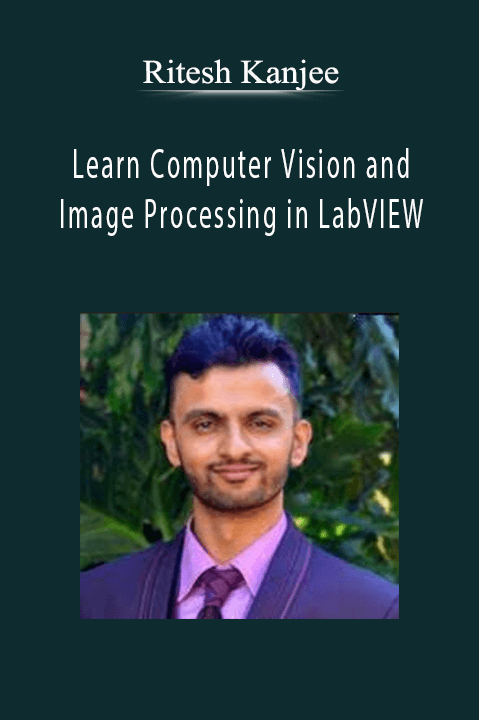Ritesh Kanjee - Learn Computer Vision and Image Processing in LabVIEW