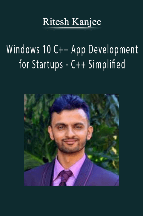 Ritesh Kanjee - Windows 10 C++ App Development for Startups - C++ Simplified