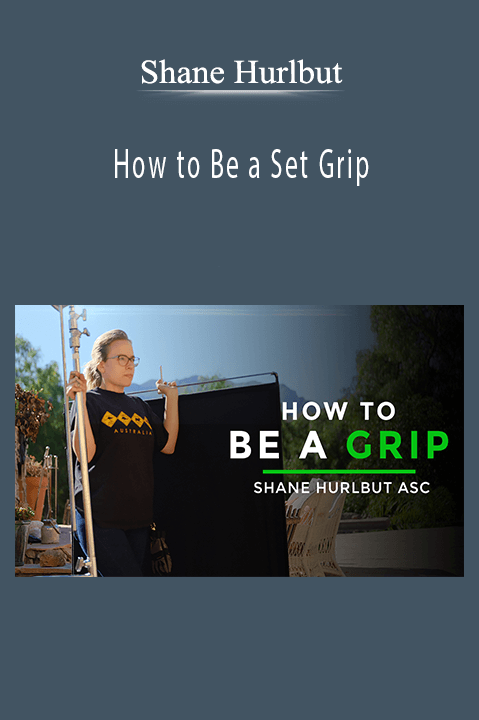 Shane Hurlbut - How to Be a Set Grip