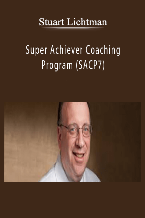 Stuart Lichtman – Super Achiever Coaching Program (SACP7)