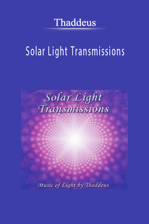 Thaddeus - Solar Light Transmissions.