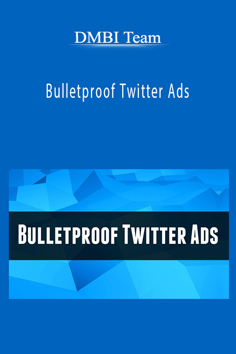 Bulletproof Twitter Ads - DMBI Team