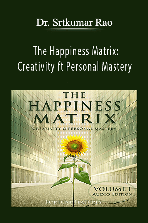 Dr. Srtkumar Rao - The Happiness Matrix: Creativity ft Personal Mastery