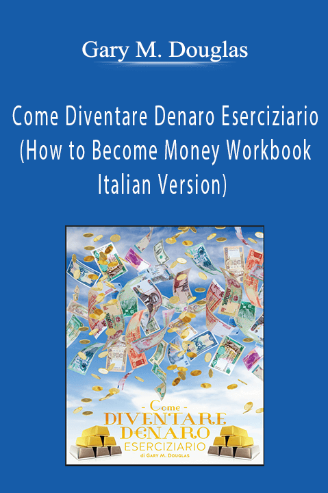 Gary M. Douglas - Come Diventare Denaro Eserciziario (How to Become Money Workbook - Italian Version)