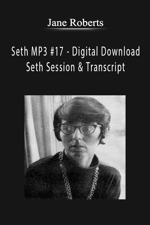 Jane Roberts - Seth MP3 #17 - Digital Download - Seth Session & Transcript.