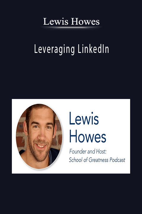 Lewis Howes - Leveraging LinkedIn