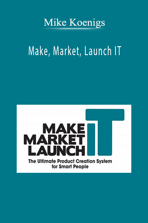Mike Koenigs - Make, Market, Launch IT