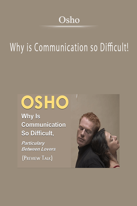 Osho – Why is Communication so Difficult!