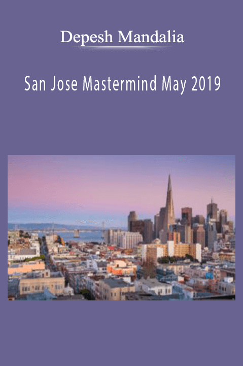San Jose Mastermind May 2019 - Depesh Mandalia
