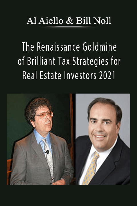Al Aiello & Bill Noll - The Renaissance Goldmine of Brilliant Tax Strategies for Real Estate Investors 2021,