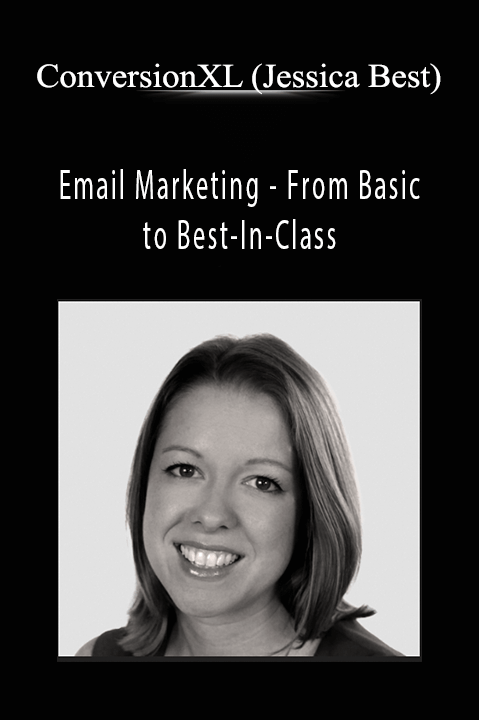 ConversionXL (Jessica Best) - Email Marketing - From Basic to Best-In-Class