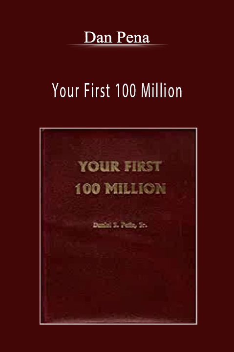Dan Pena - Your First 100 Million