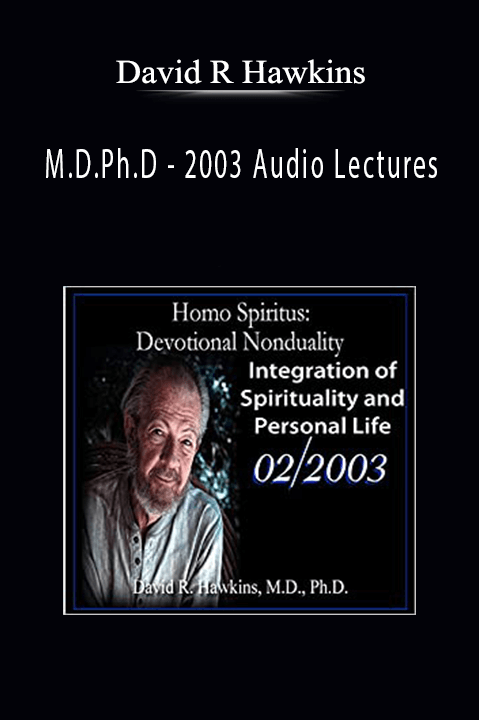 David R Hawkins - M.D.Ph.D - 2003 Audio Lectures.