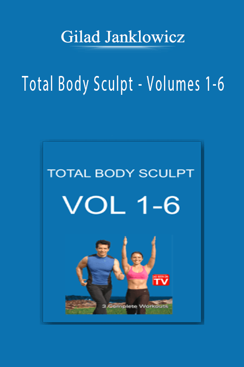 Gilad Janklowicz - Total Body Sculpt - Volumes 1-6.