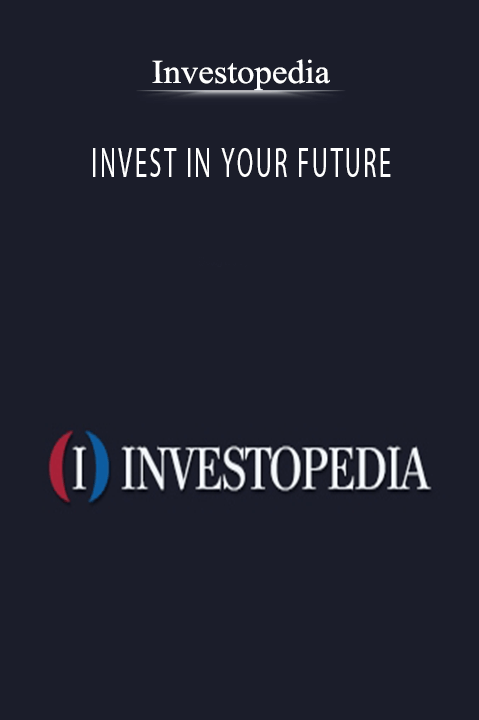 Investopedia - INVEST IN YOUR FUTURE.Investopedia - INVEST IN YOUR FUTURE.