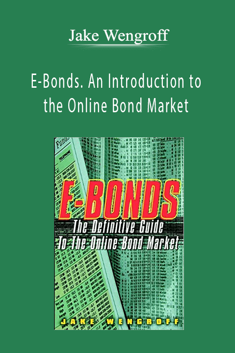 Jake Wengroff - E-Bonds. An Introduction to the Online Bond Market