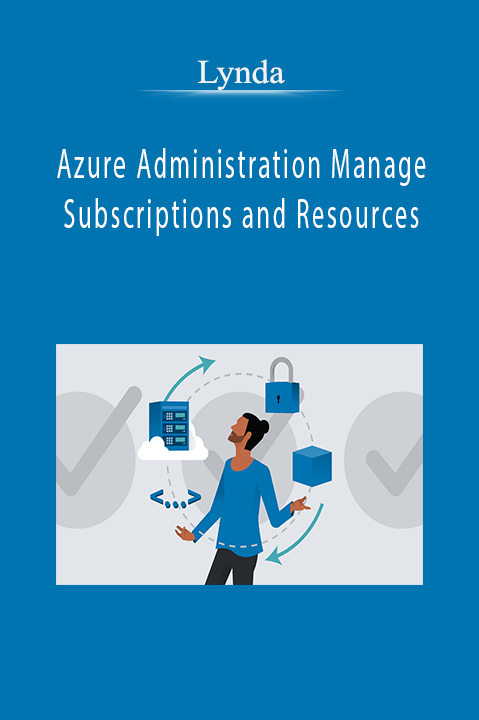 Lynda – Azure Administration Manage Subscriptions and Resources