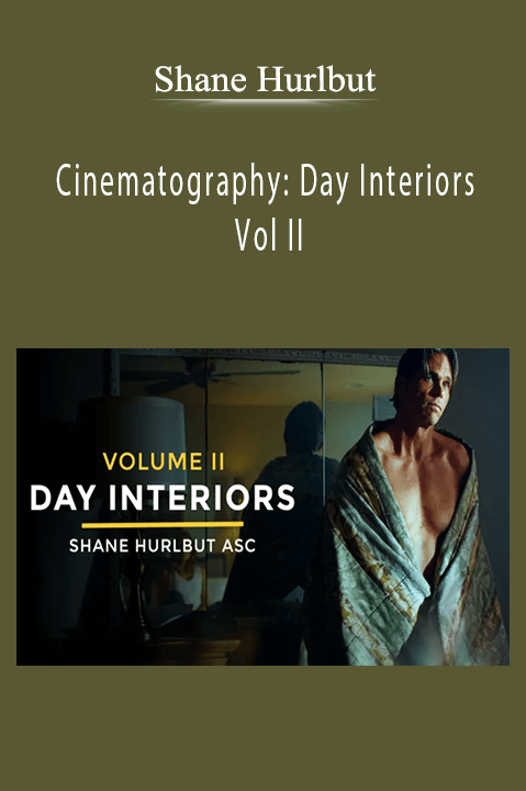 Shane Hurlbut - Cinematography Day Interiors Vol II