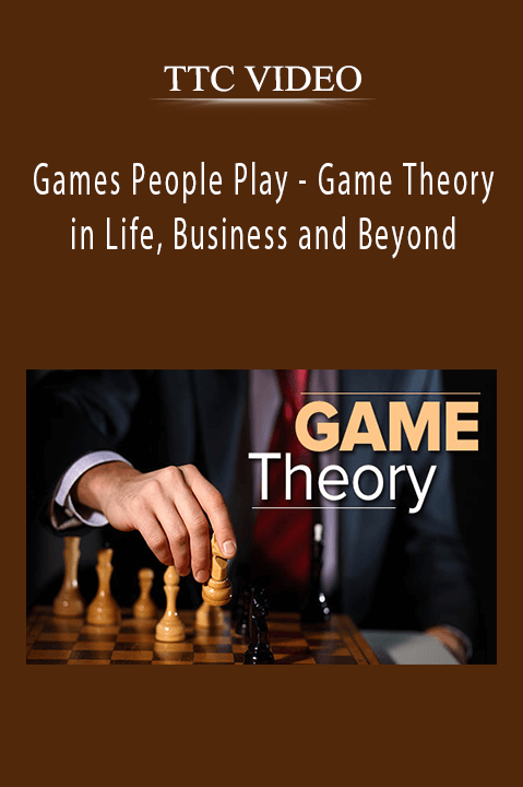 TTC VIDEO - Games People Play - Game Theory in Life, Business and Beyond