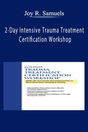 2-Day Intensive Trauma Treatment Certification Workshop EMDR, CBT and Somatic-Based Interventions to Move Clients from Surviving to Thriving - Jennifer Sweeton