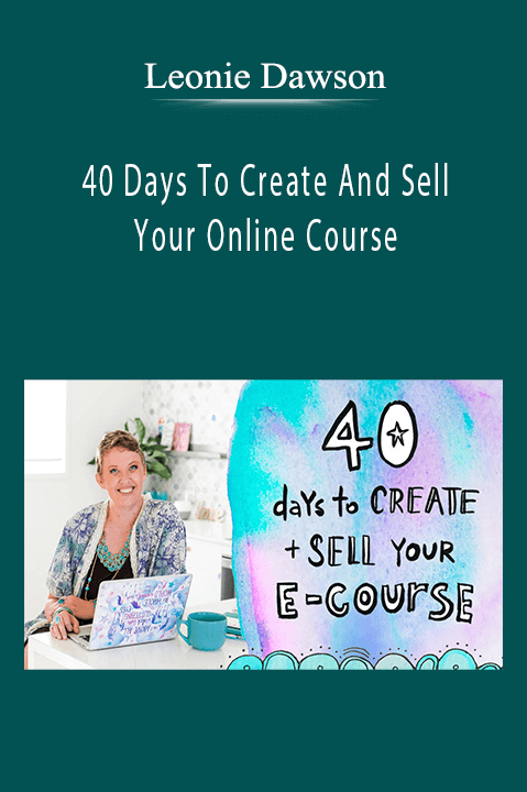 40 Days To Create And Sell Your Online Course - Leonie Dawson