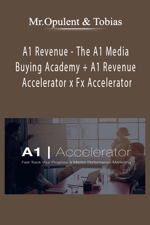 A1 Revenue - The A1 Media Buying Academy + A1 Revenue Accelerator x Fx Accelerator by Mr.Opulent & Tobias.