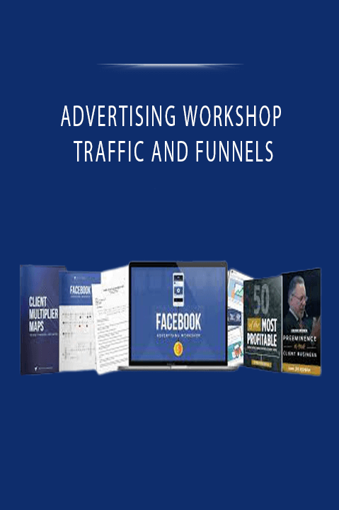 ADVERTISING WORKSHOP - TRAFFIC AND FUNNELS.
