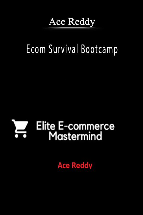 Ace Reddy - Ecom Survival Bootcamp