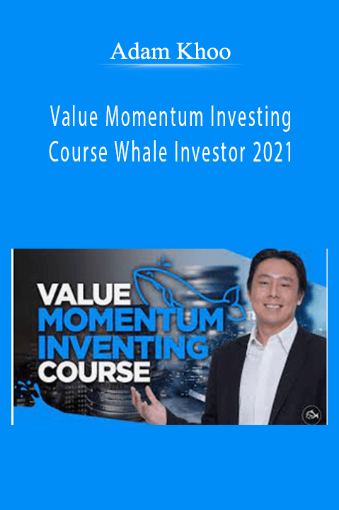 Adam Khoo - Value Momentum Investing Course Whale Investor 2021.