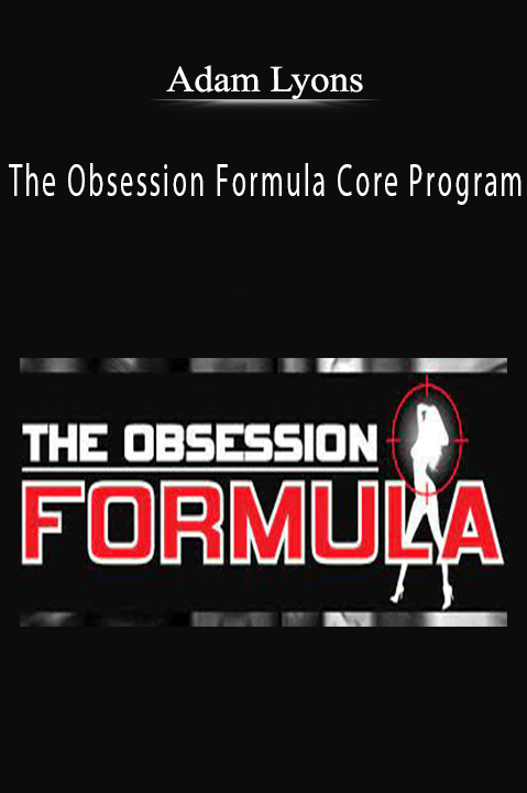 Adam Lyons - The Obsession Formula Core Program