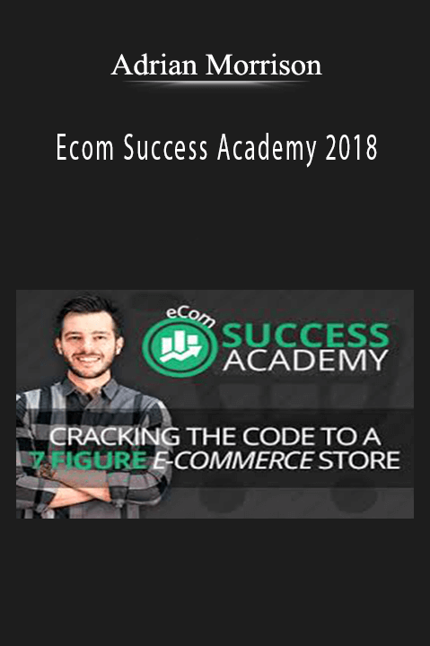 Adrian Morrison - Ecom Success Academy 2018