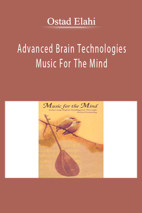 Advanced Brain Technologies - Ostad Elahi - Music For The Mind.