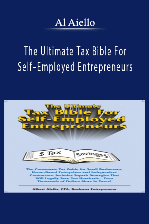 Al Aiello - The Ultimate Tax Bible For Self–Employed Entrepreneurs.
