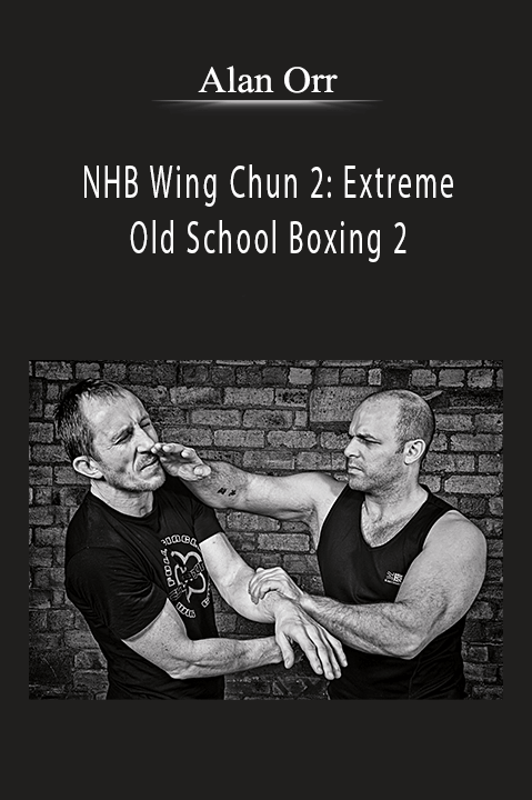 Alan Orr - NHB Wing Chun 2 Extreme Old School Boxing 2.