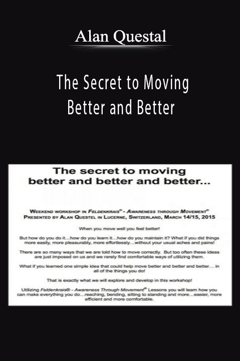 Alan Questel - The Secret to Moving Better and Better.