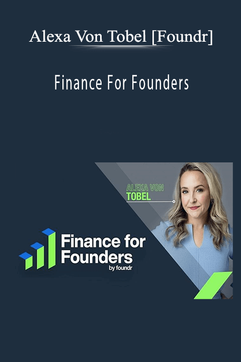 Alexa Von Tobel [Foundr] - Finance For Founders.