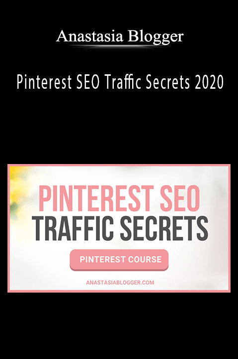 Anastasia Blogger - Pinterest SEO Traffic Secrets 2020.