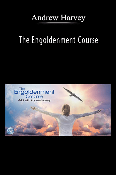 Andrew Harvey - The Engoldenment Course.