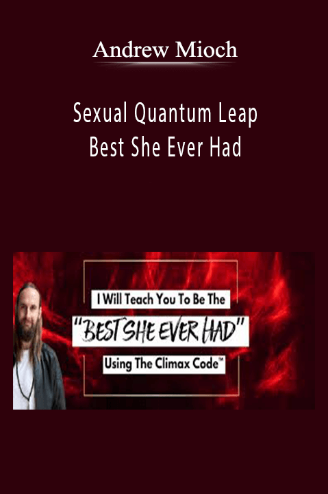 Andrew Mioch - Sexual Quantum Leap - Best She Ever Had.