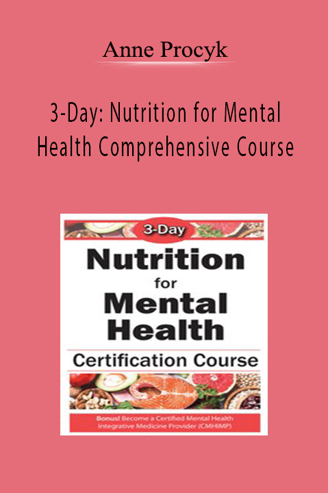 Anne Procyk - 3-Day Nutrition for Mental Health Comprehensive Course.