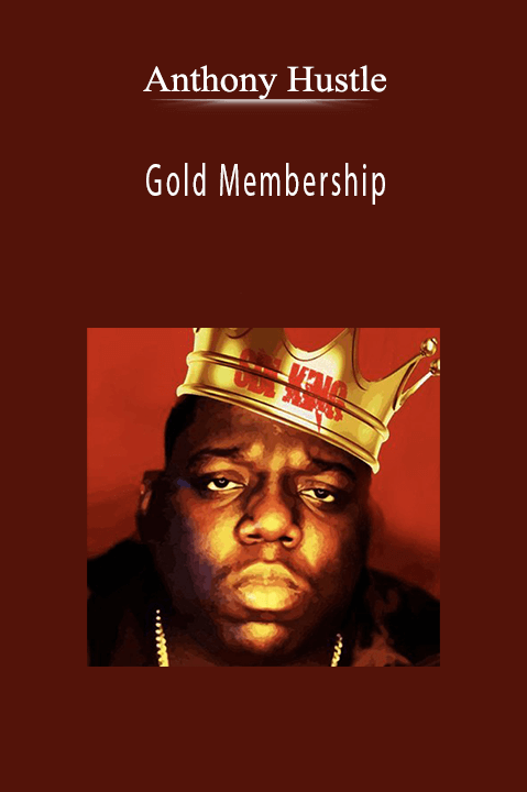 Anthony Hustle - Gold Membership.