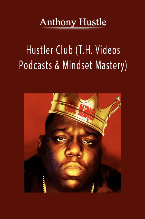 Anthony Hustle - Hustler Club (T.H. Videos & Podcasts & Mindset Mastery).