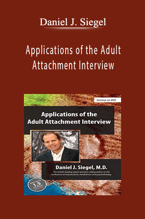 Applications of the Adult Attachment Interview - Daniel J. Siegel.