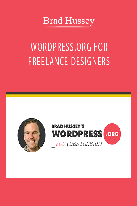 Brad Hussey - WORDPRESS.ORG FOR FREELANCE DESIGNERS