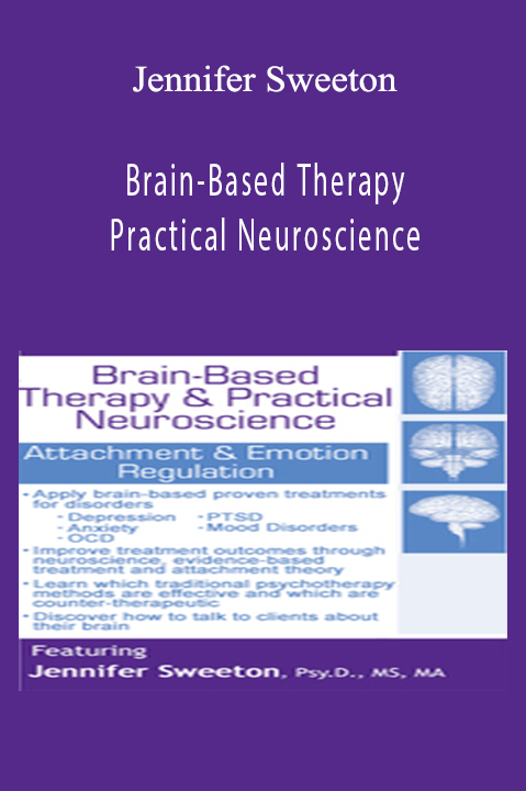 Brain-Based Therapy & Practical Neuroscience Attachment & Emotion Regulation - Jennifer Sweeton.