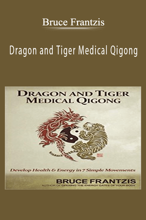Bruce Frantzis - Dragon and Tiger Medical Qigong.