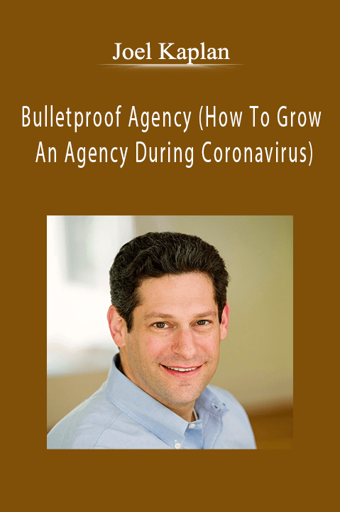 Bulletproof Agency (How To Grow An Agency During Coronavirus) - Joel Kaplan.