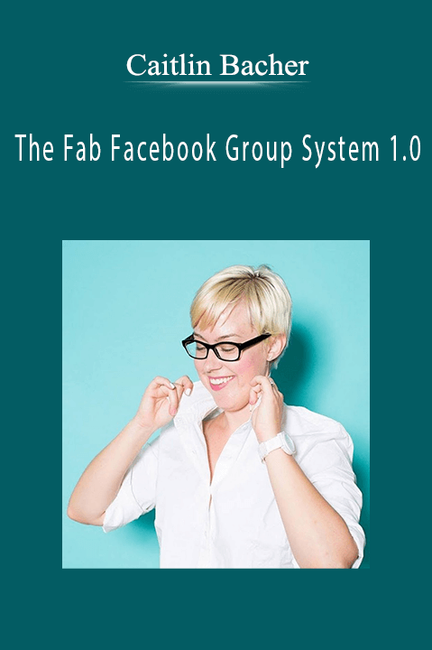 Caitlin Bacher - The Fab Facebook Group System 1.0.